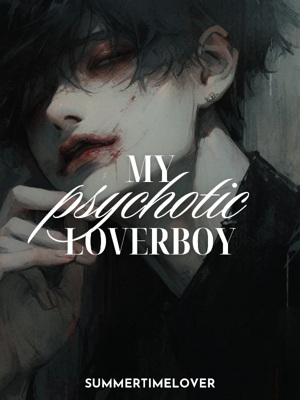 My Psychotic Loverboy