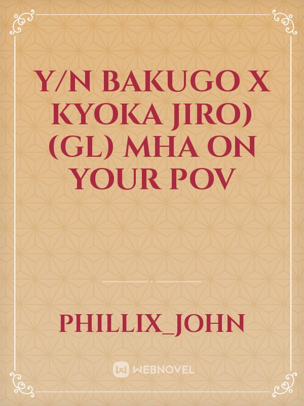 Y/n Bakugo x Kyoka jiro)(gl) mha on your pov