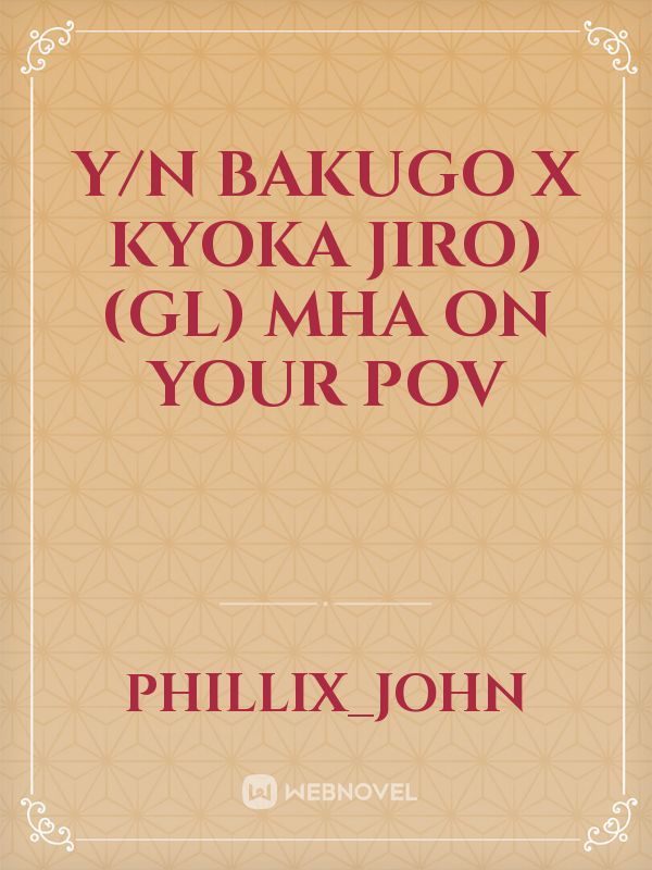Y/n Bakugo x Kyoka jiro)(gl) mha on your pov Book