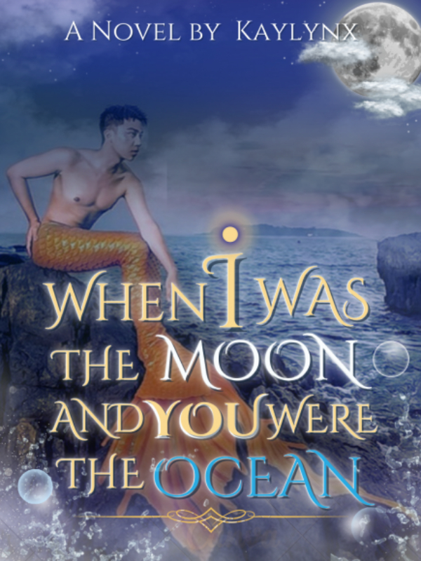 When I Was The Moon and You Were The Ocean