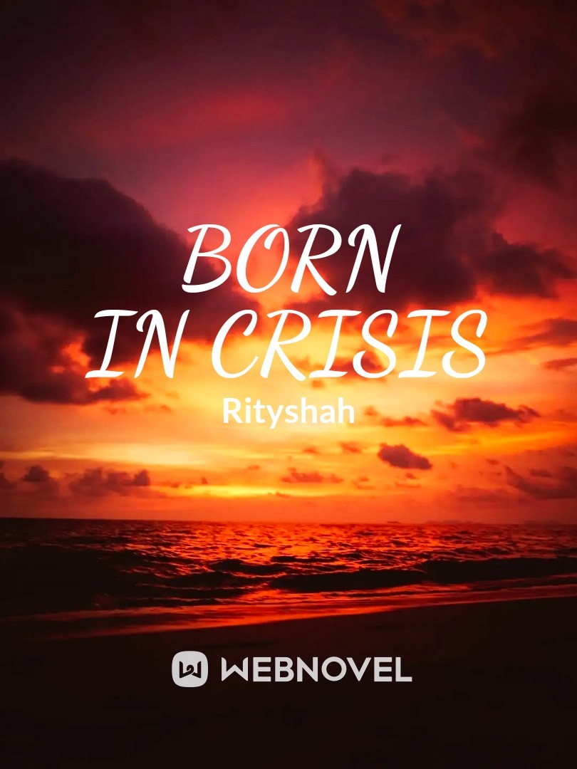 born in crisis