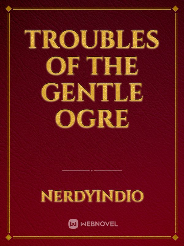 Troubles of the gentle ogre Book