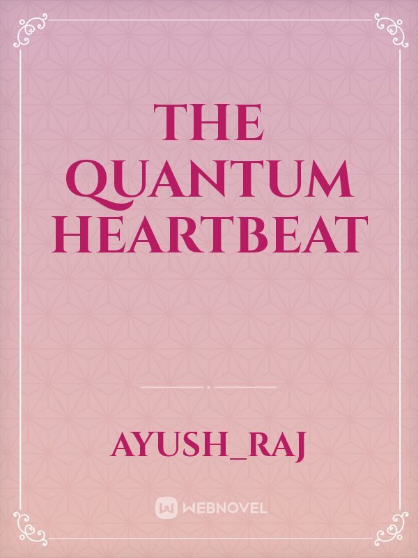 The Quantum Heartbeat