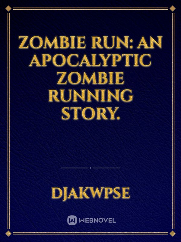 zombie run: an apocalyptic zombie running story.