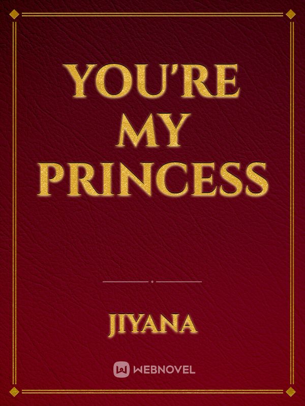 You're my princess