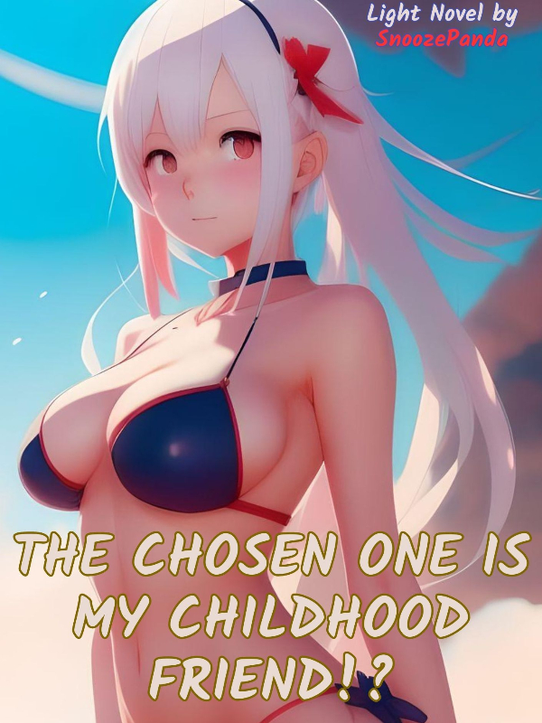 The Chosen One Is My Childhood Friend!?