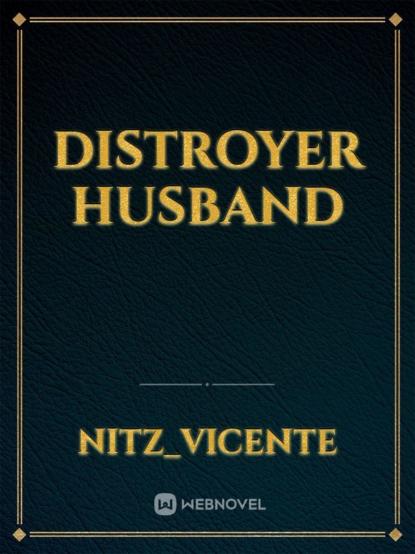 Distroyer husband