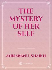 THE MYSTERY OF HER SELF Book