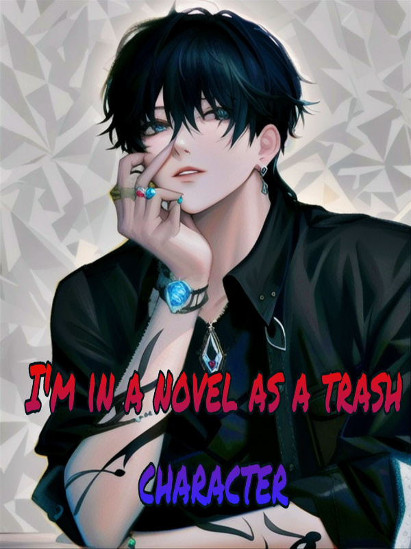 I'm in a novel as a trash character