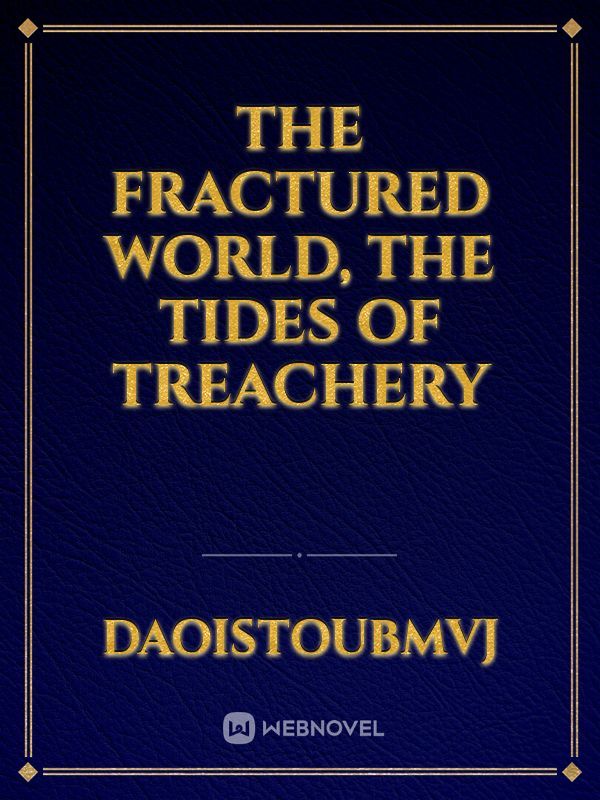 The Fractured World, The Tides of Treachery