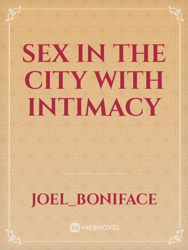 Sex in the city with Intimacy