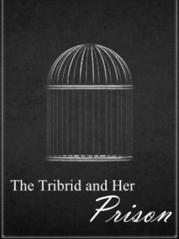 The Tribrid and Her Prison {Book One - Complete}