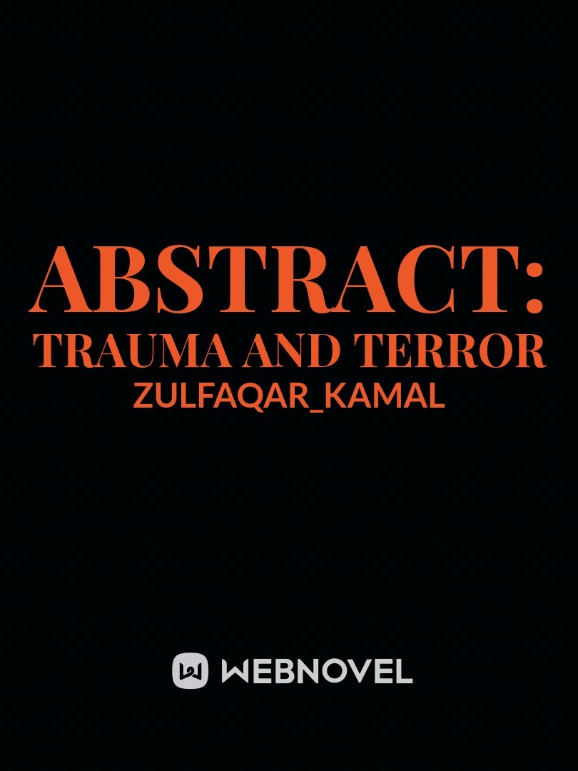 ABSTRACT:
TRAUMA AND TERROR