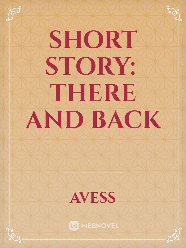 Short Story:  
There and Back Book