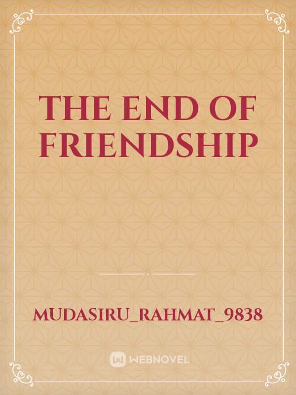 The End of Friendship