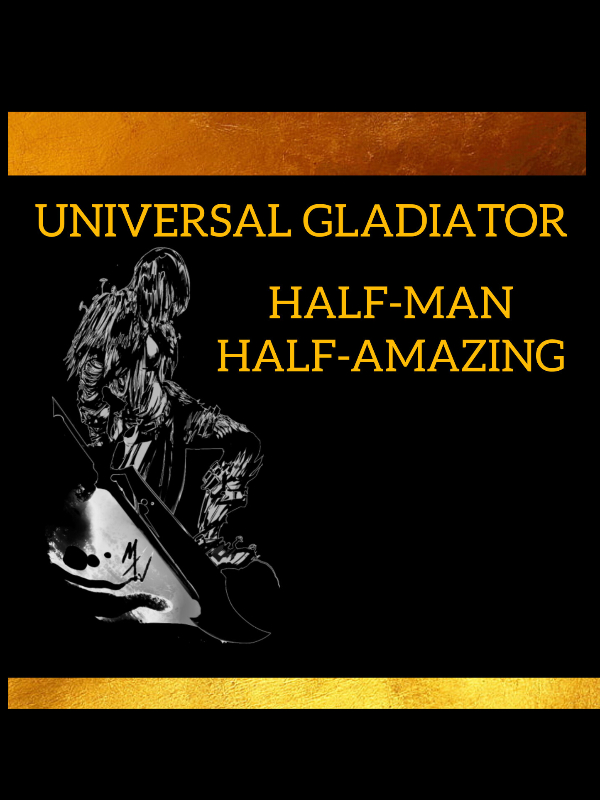 UNIVERSAL GLADIATOR 
HALF-MAN HALF-AMAZING Book