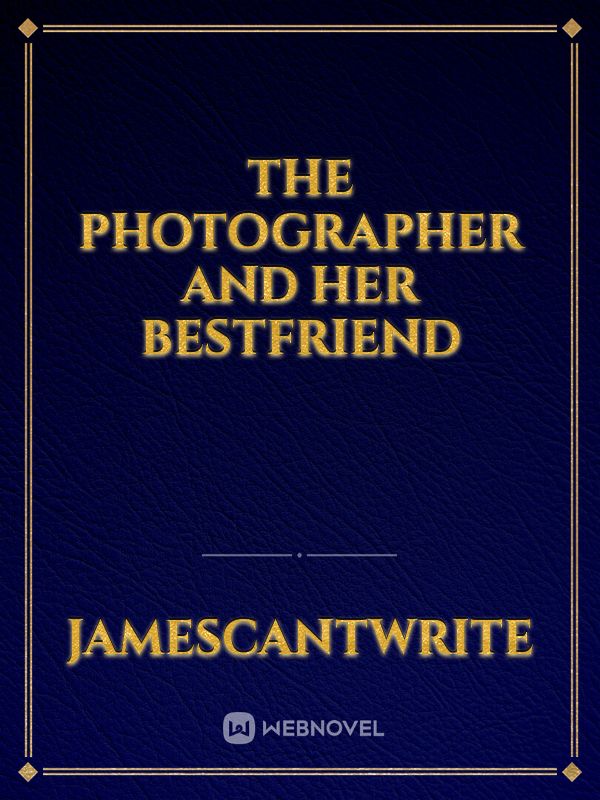 The Photographer
And
Her Bestfriend Book