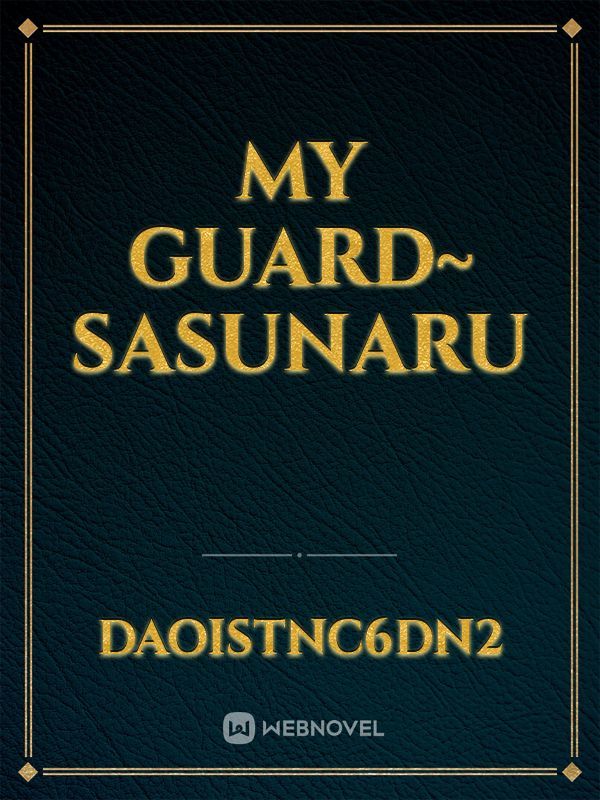 My guard~ sasunaru Book