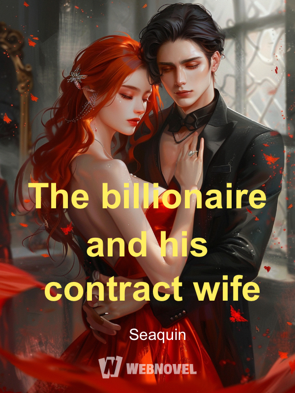 Read The Billionaire And His Contract Wife Seaquin Webnovel