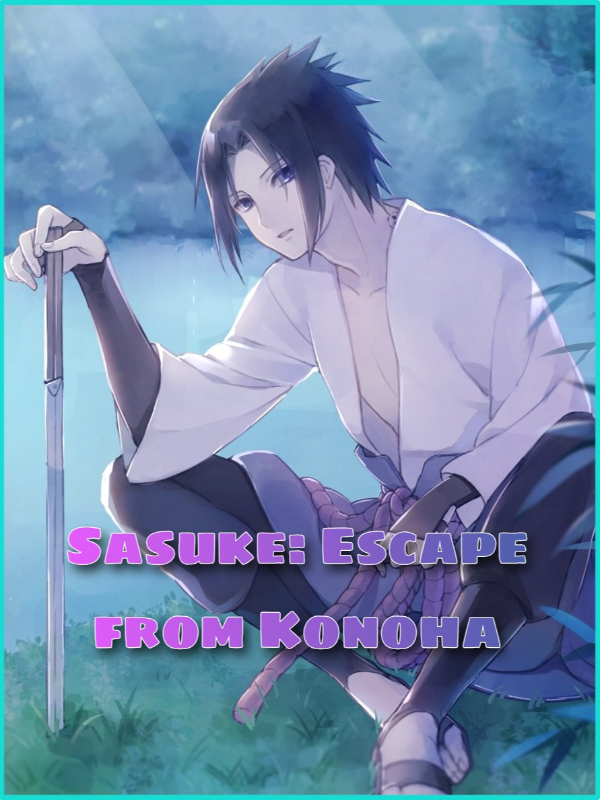 Sasuke: Escape from Konoha