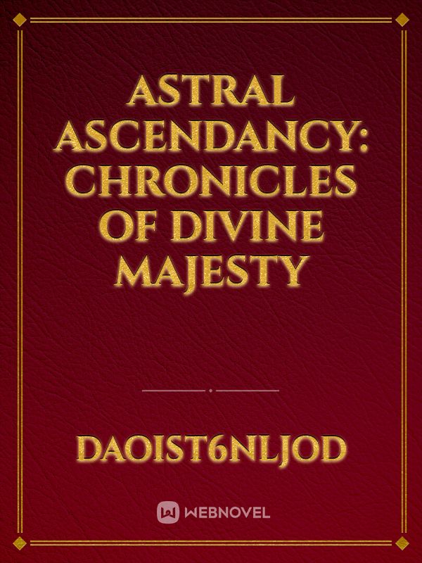 Astral Ascendancy: Chronicles of Divine Majesty