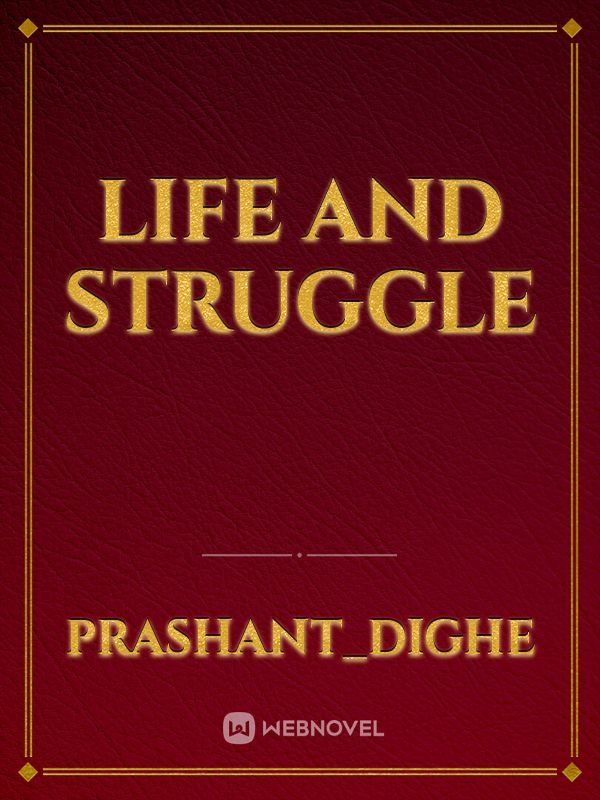 Life and Struggle
