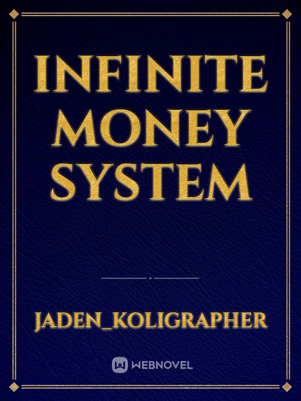 Infinite money system