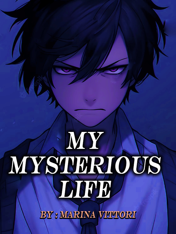 My Mysterious life