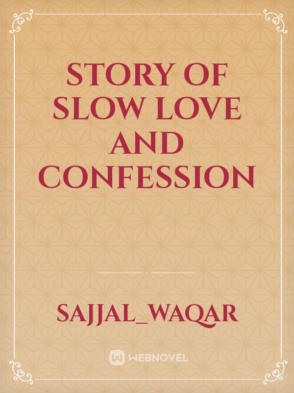 Story Of Slow Love And Confession