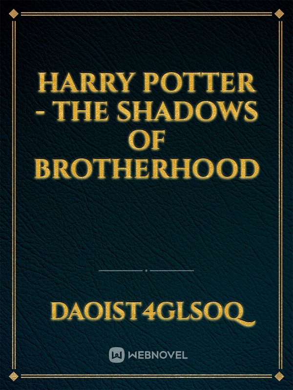 Harry Potter - The Shadows of Brotherhood Book
