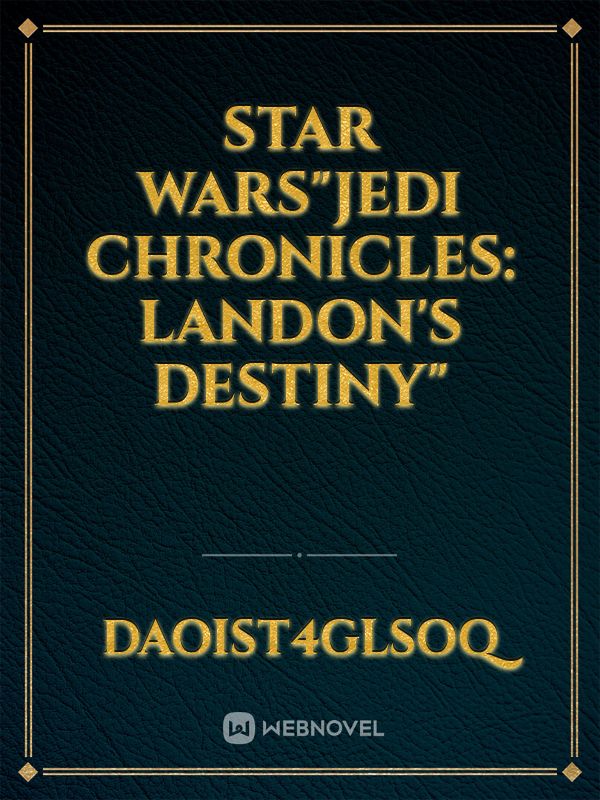 Star Wars"Jedi Chronicles: Landon's Destiny"