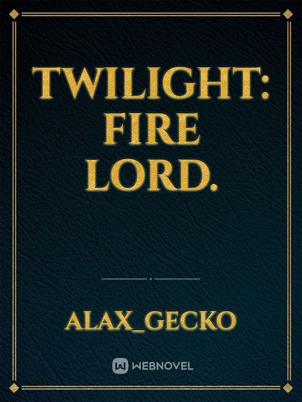 Twilight: Fire Lord.