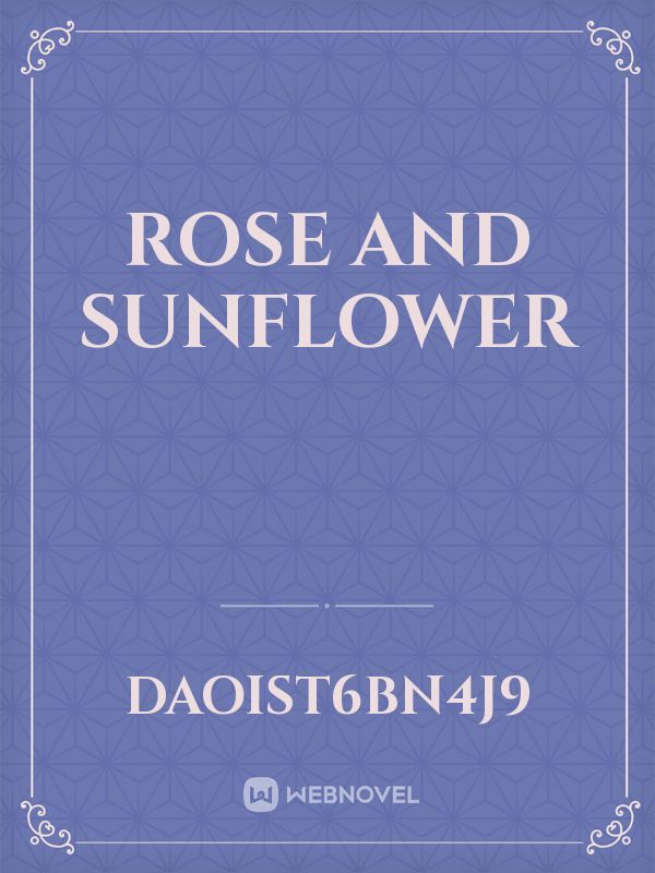 rose and sunflower
