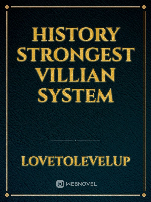 History strongest villian system Book