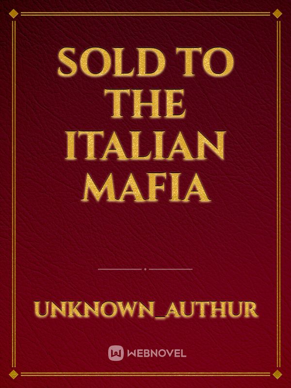 SOLD TO THE ITALIAN MAFIA