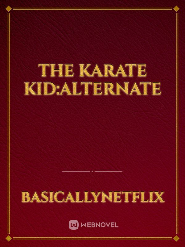 The Karate Kid:Alternate