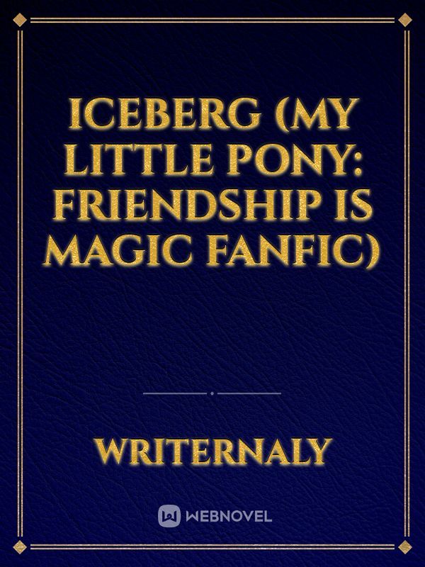 Iceberg (my little pony: friendship is magic fanfic)