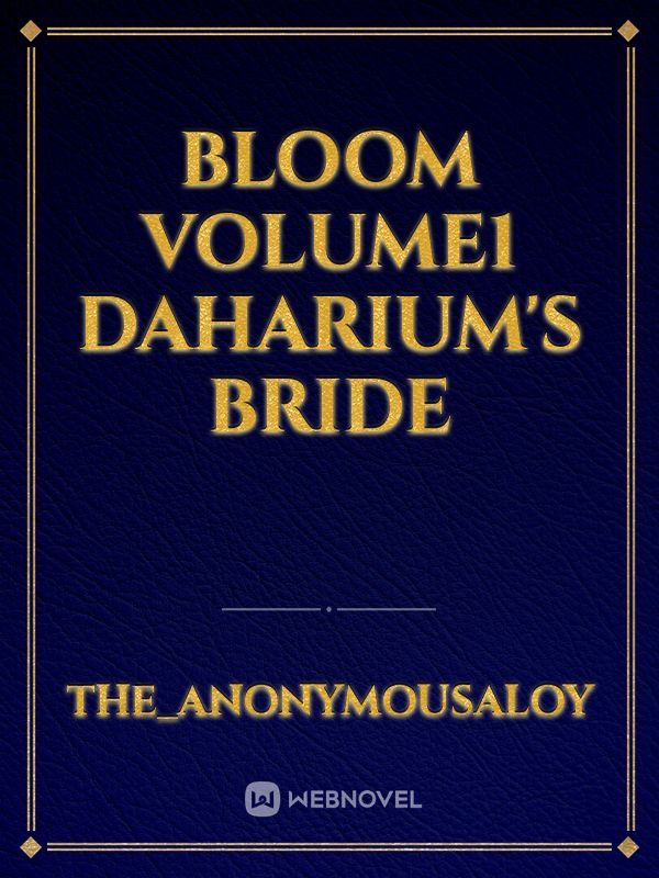 BLOOM

volume1
 Daharium's Bride