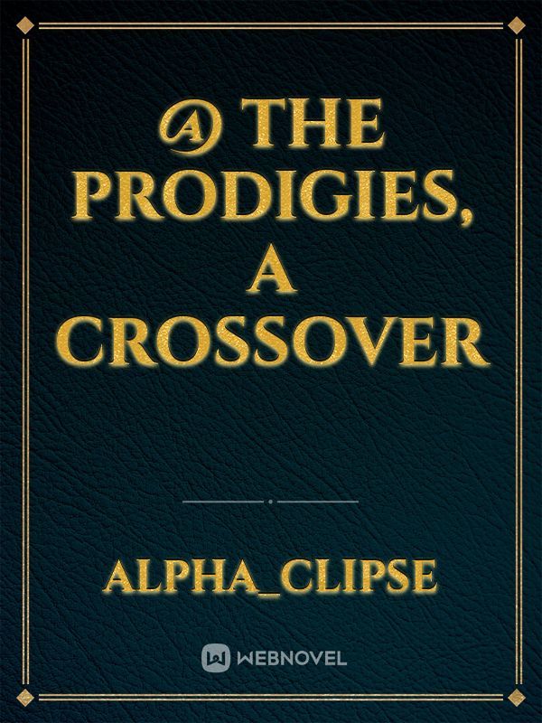 @ the prodigies, a crossover Book