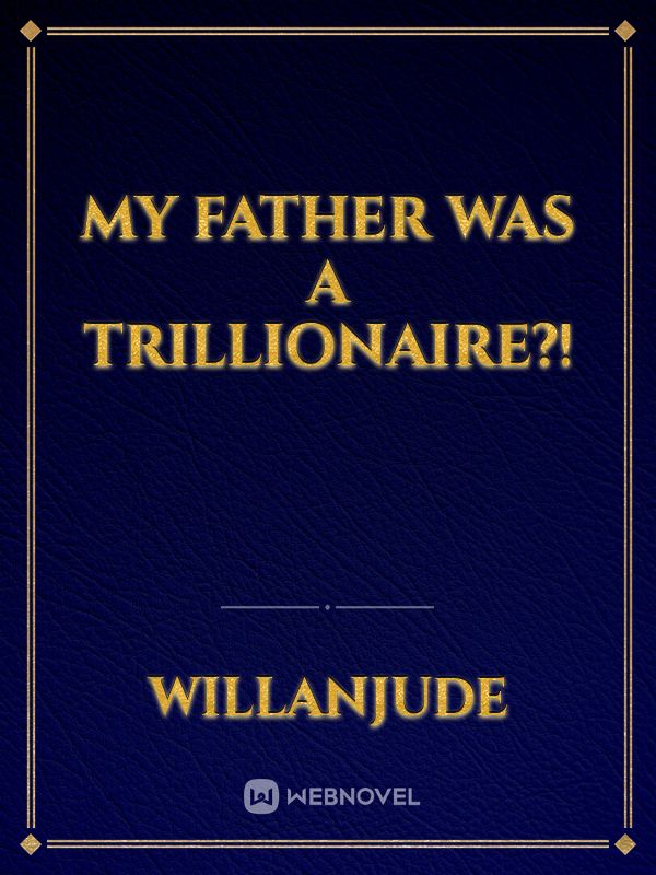My Father Was A Trillionaire?! Book