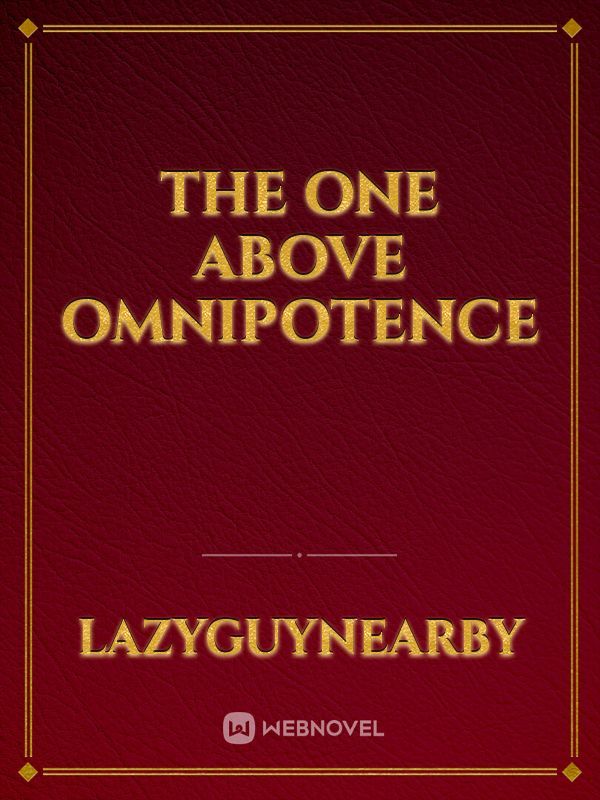 The one above omnipotence
