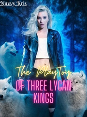 The Play-Toy Of Three Lycan Kings Book