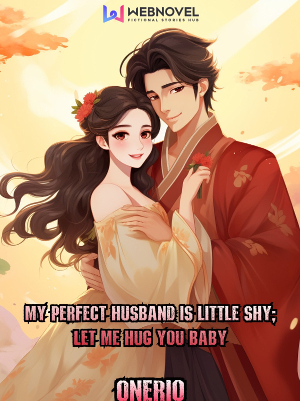 My Perfect Husband is a Little Shy; Let Me Hug you Baby Book