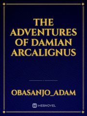 The Adventures of Damian Arcalignus Book