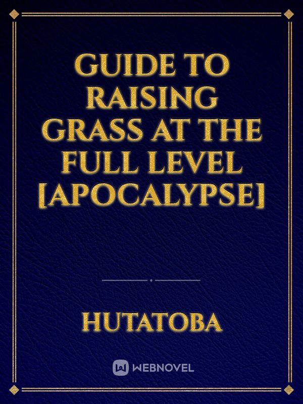 Guide to Raising Grass at the Full Level [Apocalypse]