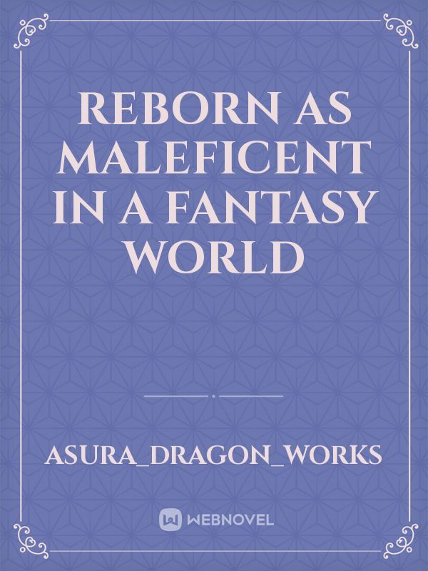 Reborn As Maleficent In A Fantasy World