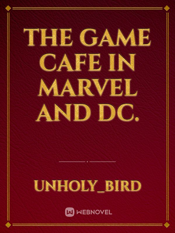 The Game Cafe in Marvel and DC.