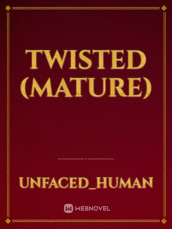 Twisted (mature)