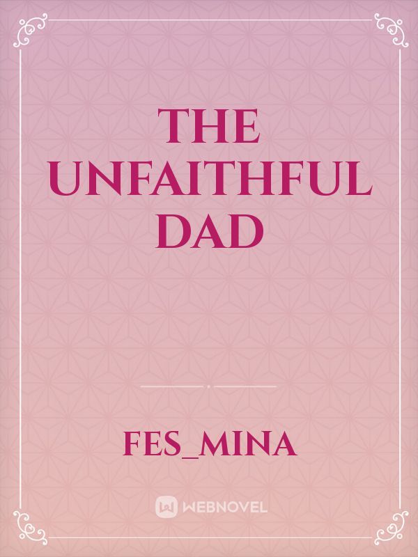 The Unfaithful Dad
