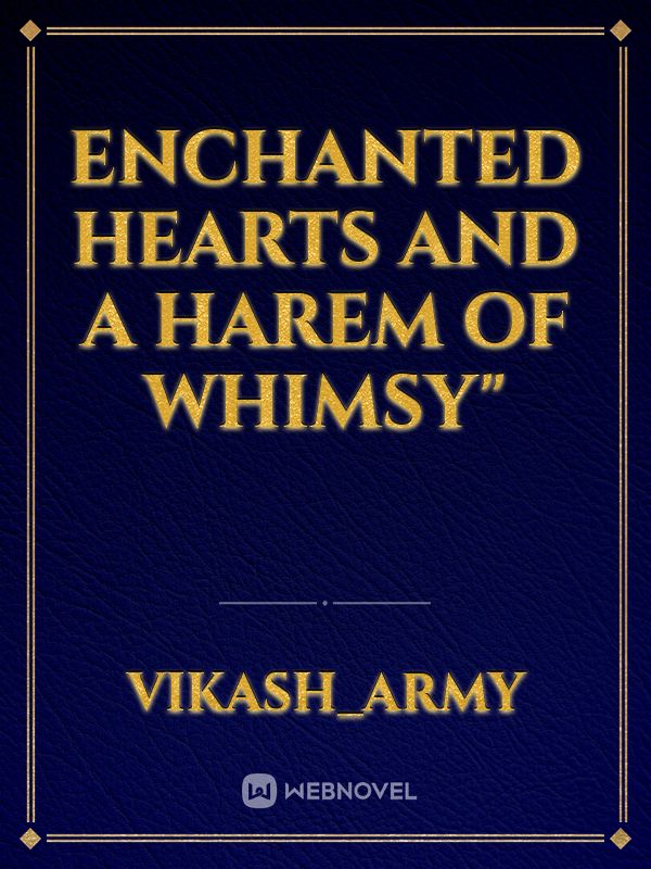 Enchanted Hearts and a Harem of Whimsy" Book